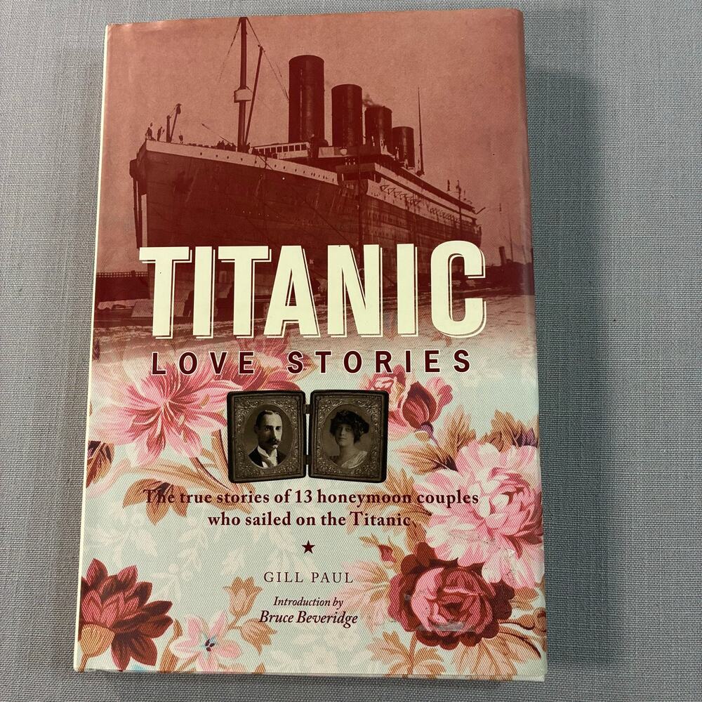 Titanic Love Stories Hardcover Book True love Stories From The Titanic Gill Paul